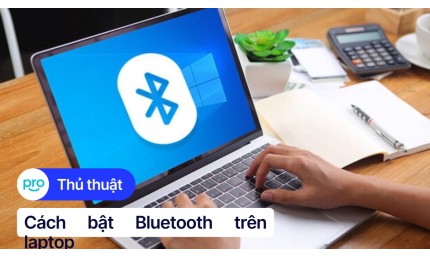 Hướng dẫn cách bật Bluetooth trên máy tính, laptop Windows cực đơn giản
