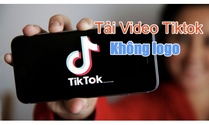 Tải video Tik Tok từ máy tính, điện thoại không logo