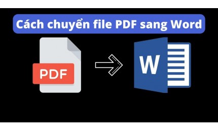 Cách chuyển Pdf sang Word 100% thành công?
